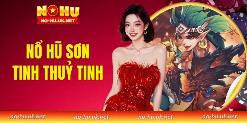 Nổ Hũ Sơn Tinh Thủy Tinh